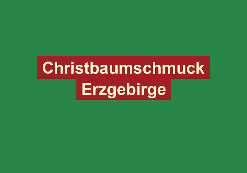 christbaumschmuck erzgebirge 2