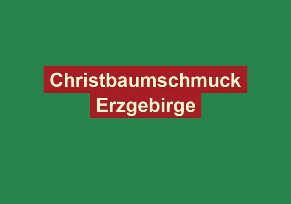 christbaumschmuck erzgebirge