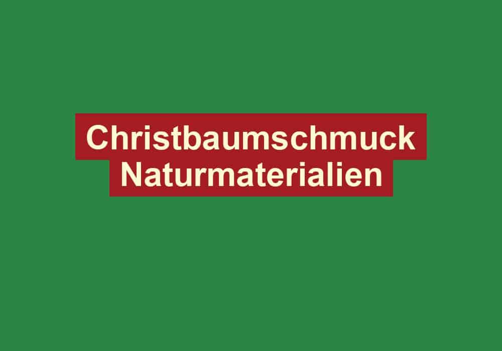 christbaumschmuck naturmaterialien