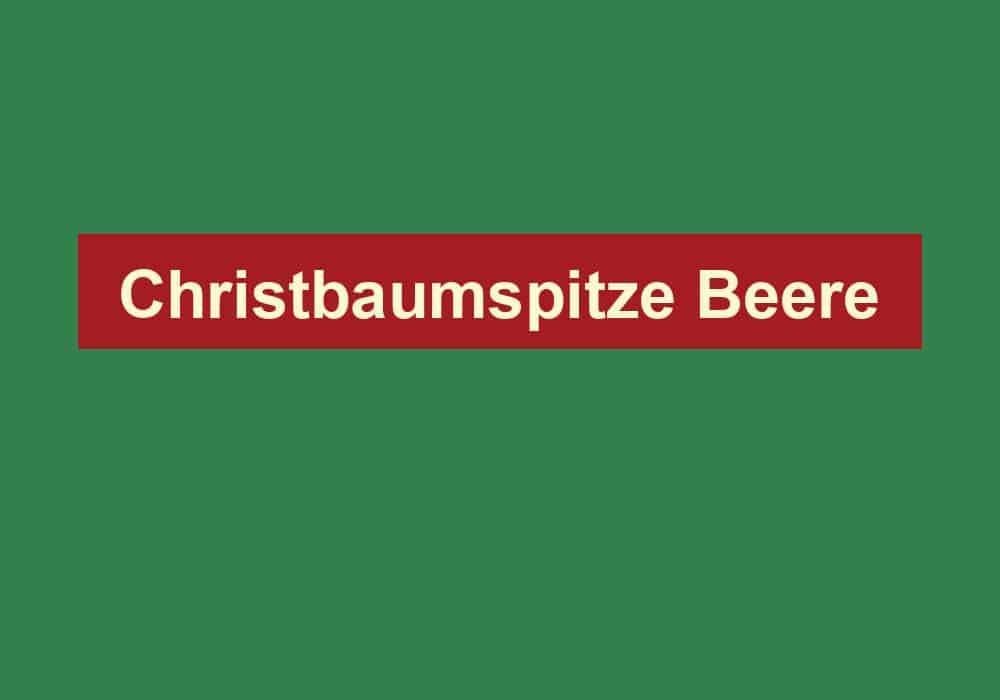 christbaumspitze beere