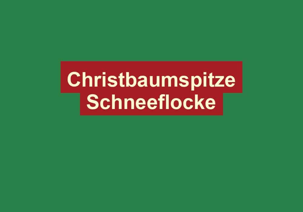 christbaumspitze schneeflocke