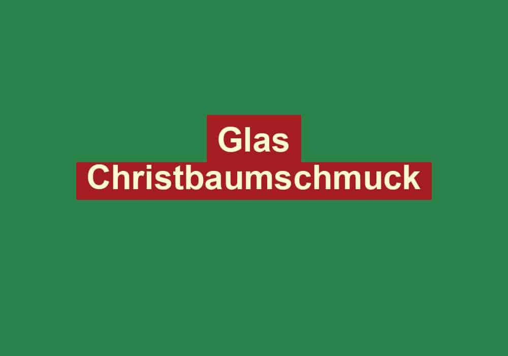 glas christbaumschmuck