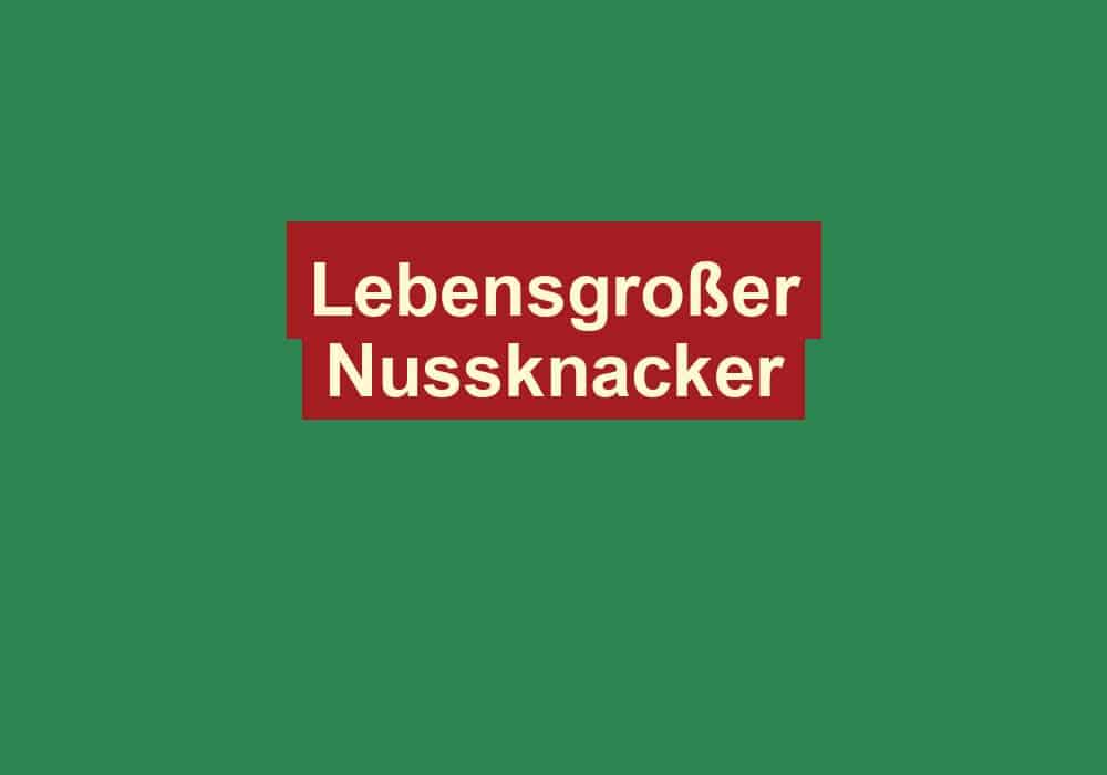 lebensgrosser nussknacker