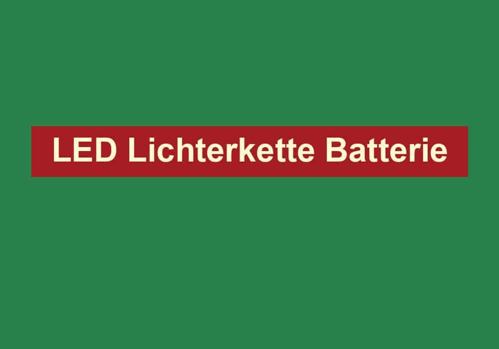 led lichterkette batterie