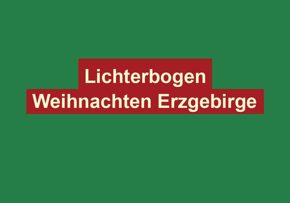 lichterbogen weihnachten erzgebirge