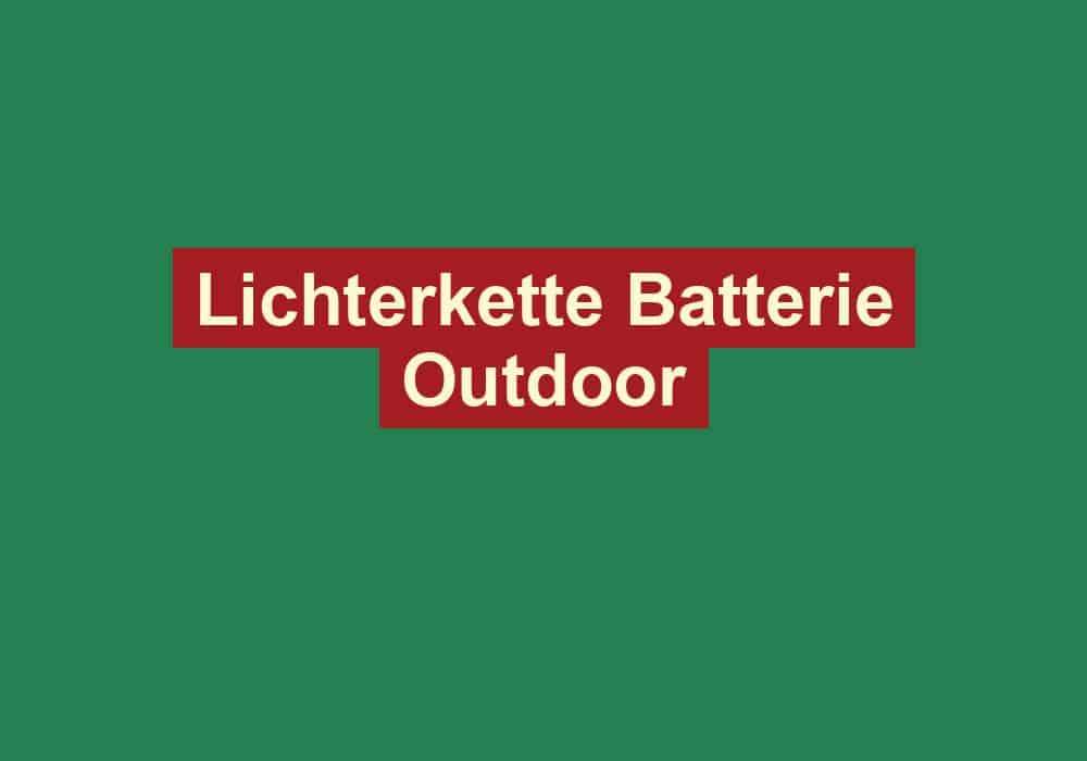 lichterkette batterie outdoor