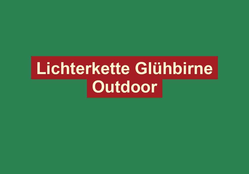 lichterkette gluehbirne outdoor