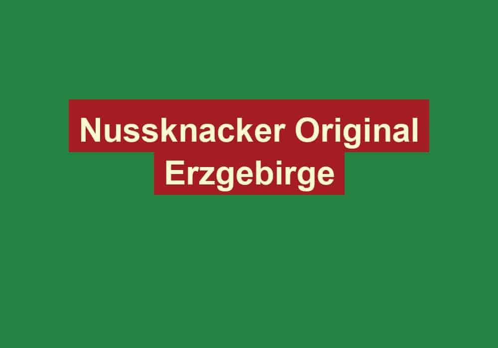 nussknacker original erzgebirge