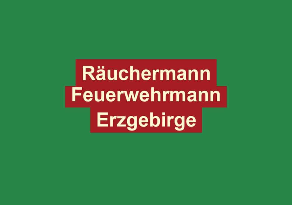 raeuchermann feuerwehrmann erzgebirge