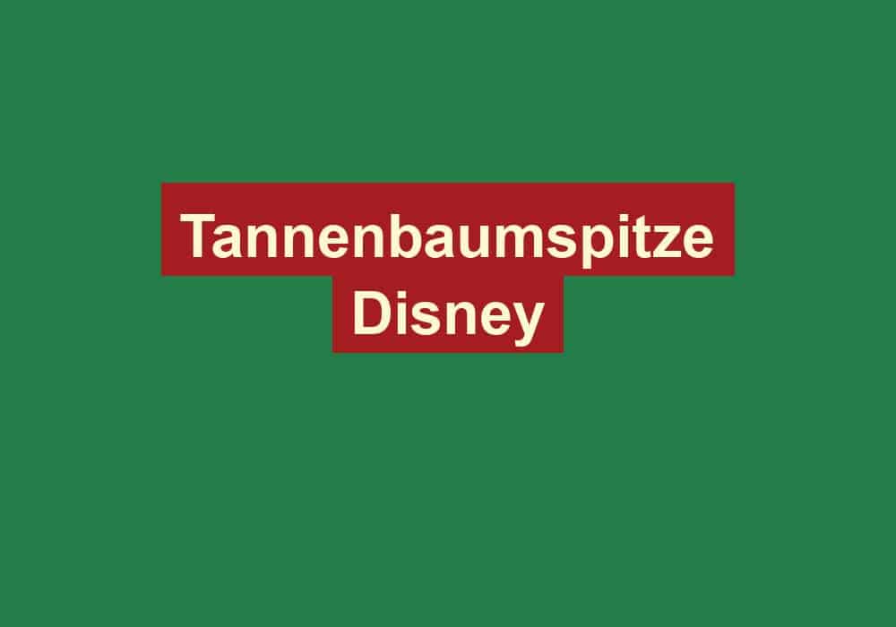 tannenbaumspitze disney
