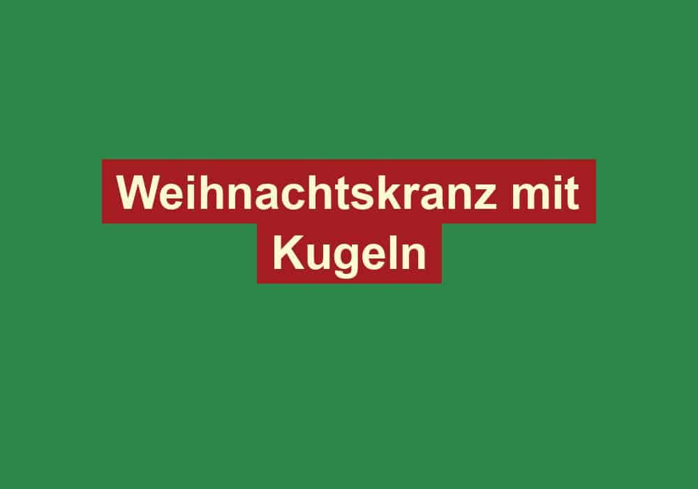 weihnachtskranz mit kugeln