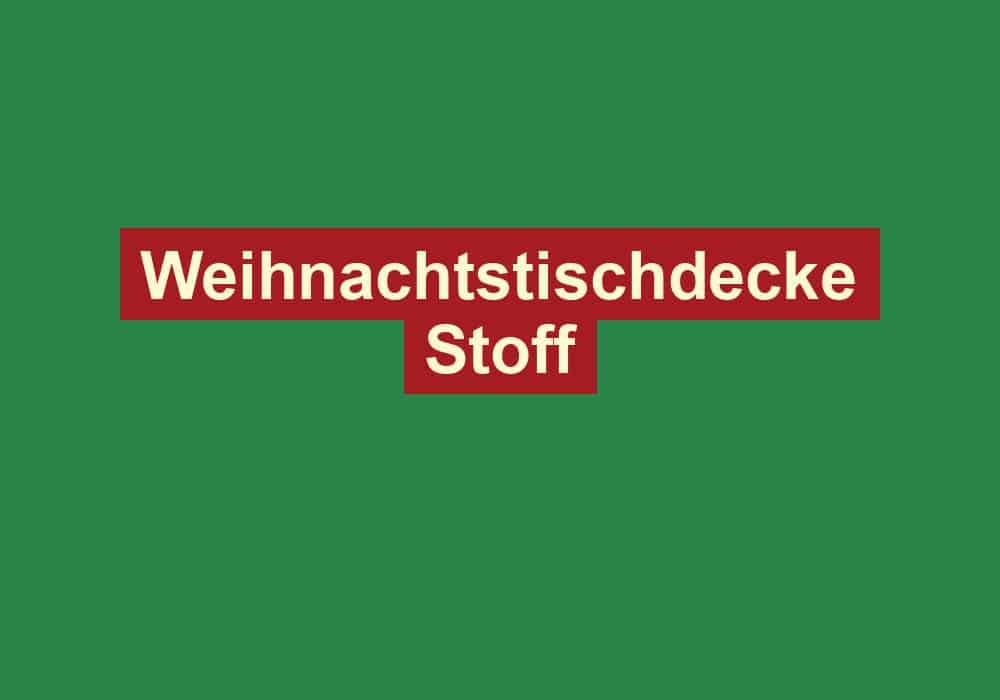 weihnachtstischdecke stoff