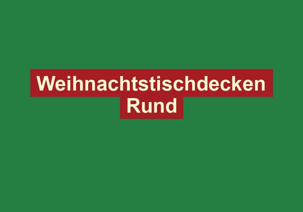 weihnachtstischdecken rund