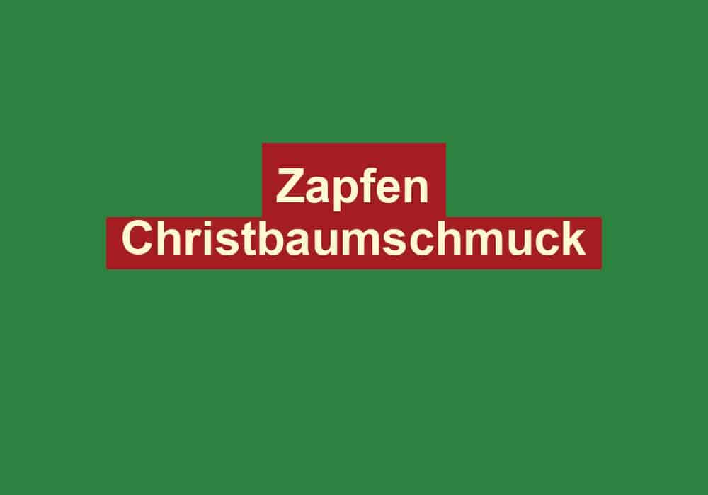 zapfen christbaumschmuck