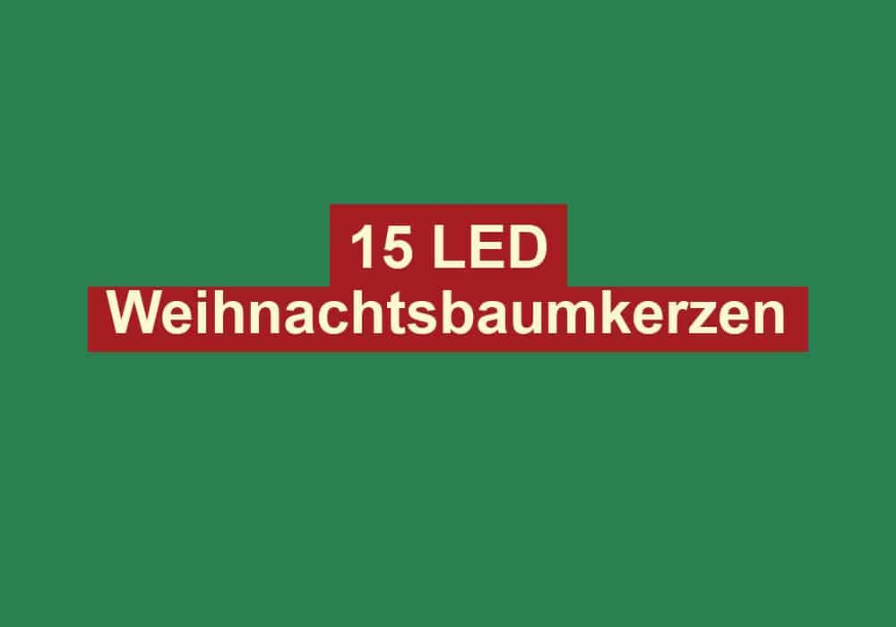 15 led weihnachtsbaumkerzen