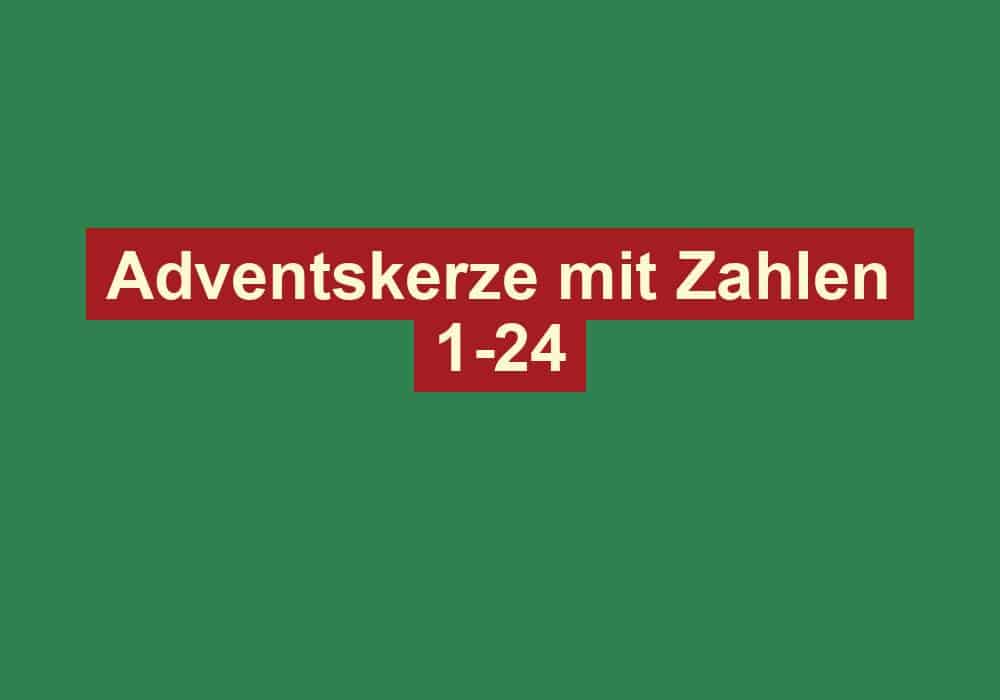 adventskerze mit zahlen 1 24