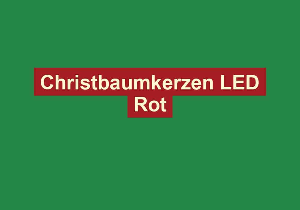 christbaumkerzen led rot