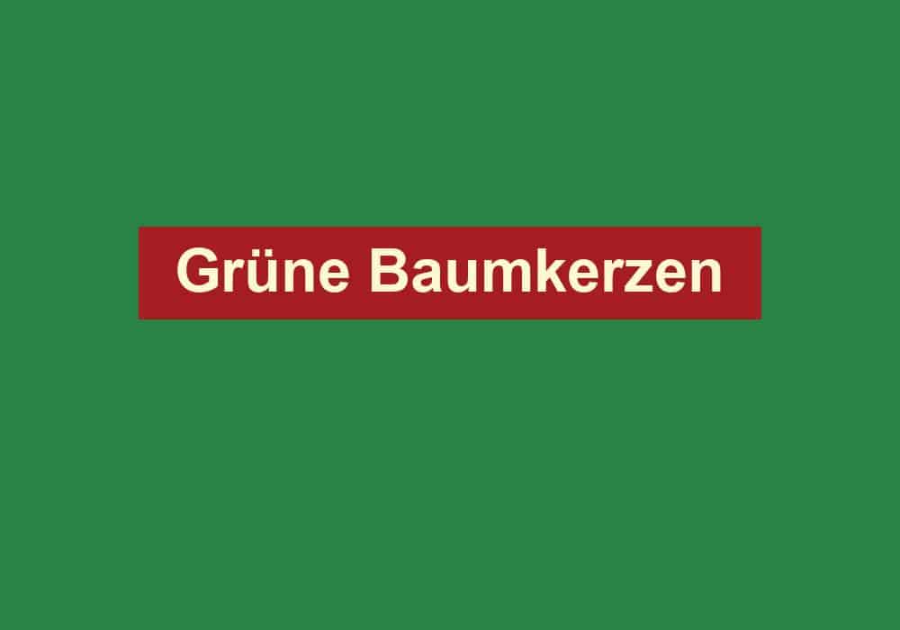 gruene baumkerzen