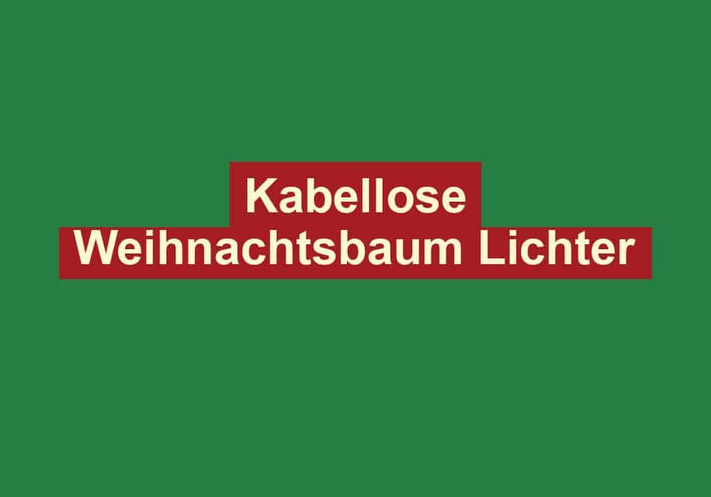 kabellose weihnachtsbaum lichter