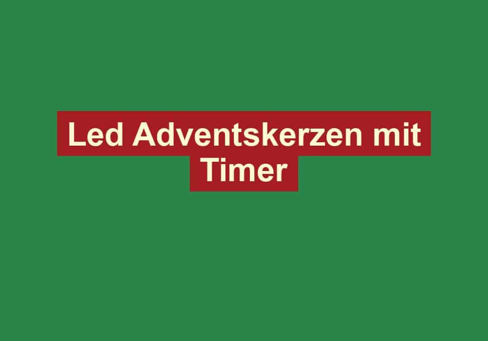 led adventskerzen mit timer