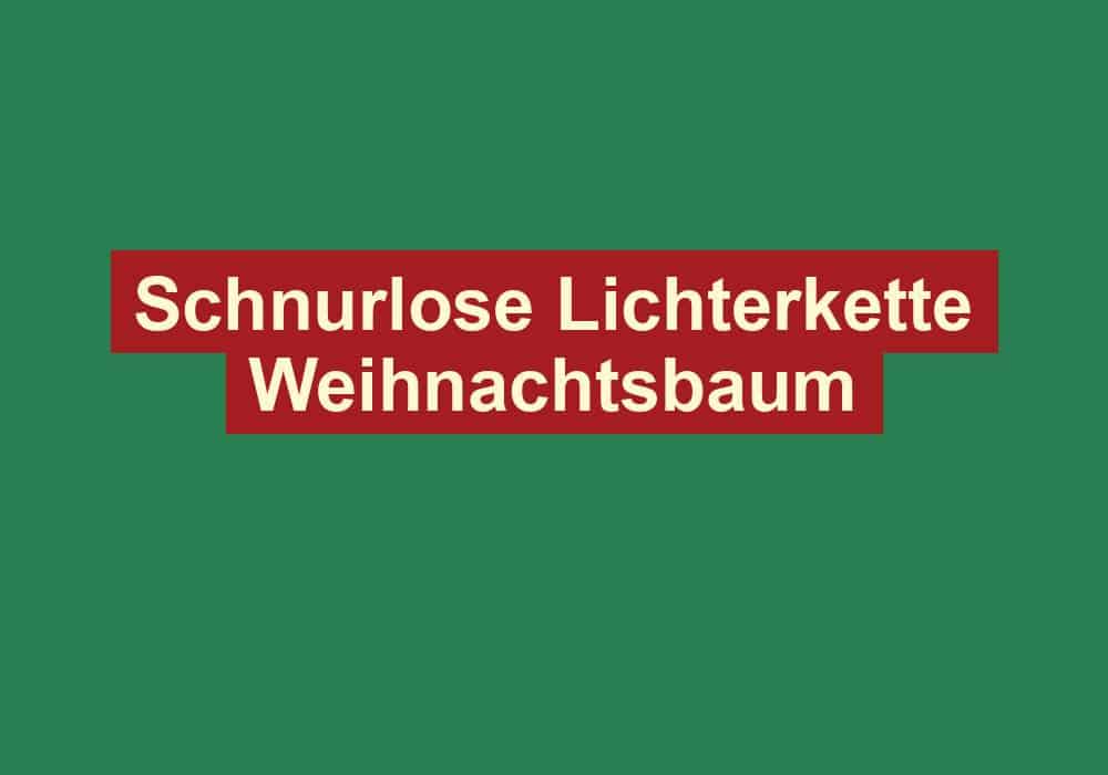 schnurlose lichterkette weihnachtsbaum