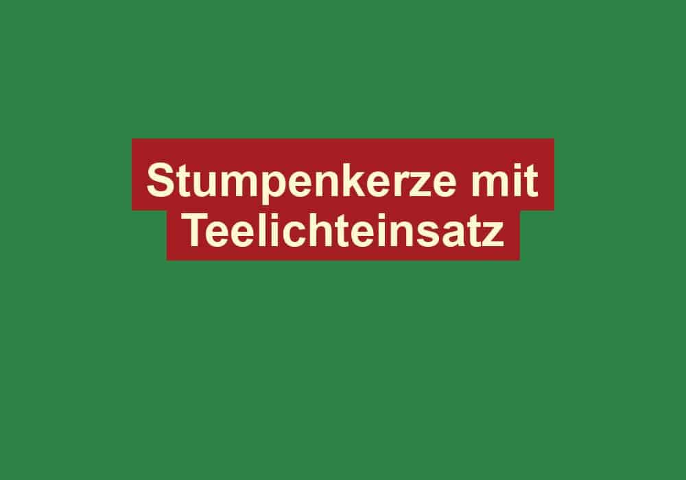 stumpenkerze mit teelichteinsatz