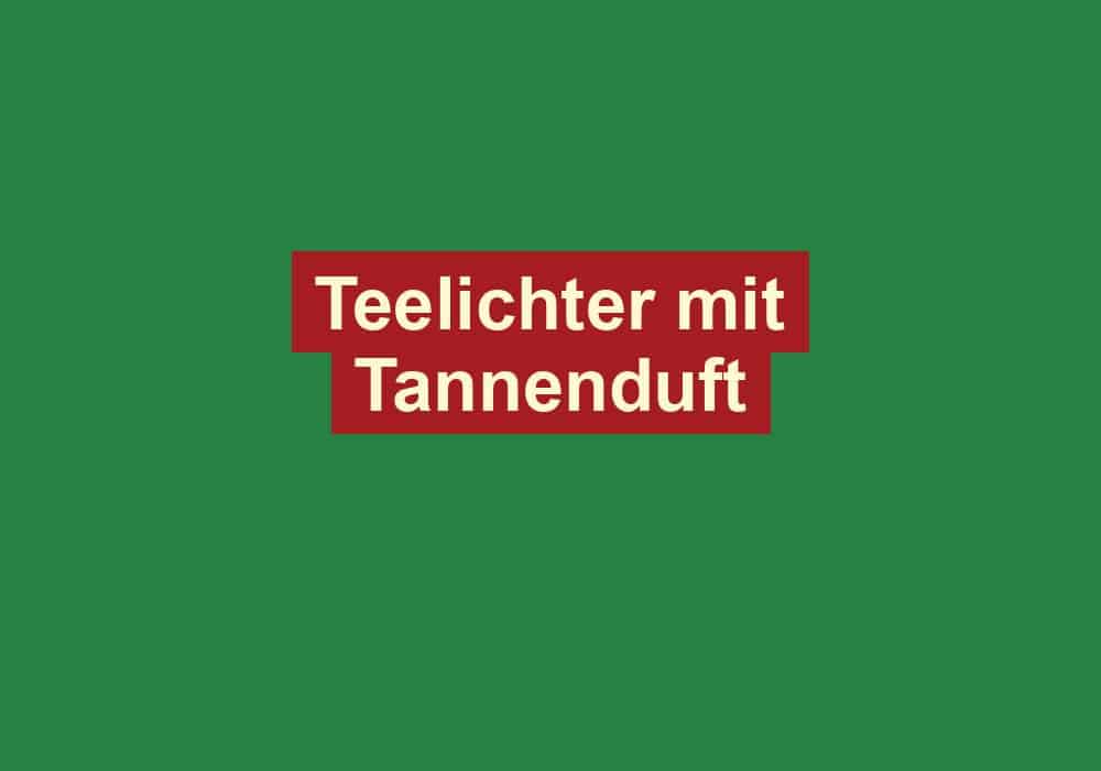 teelichter mit tannenduft