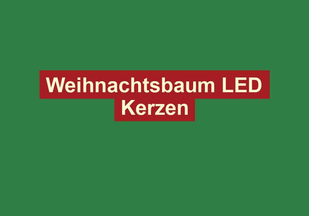 weihnachtsbaum led kerzen