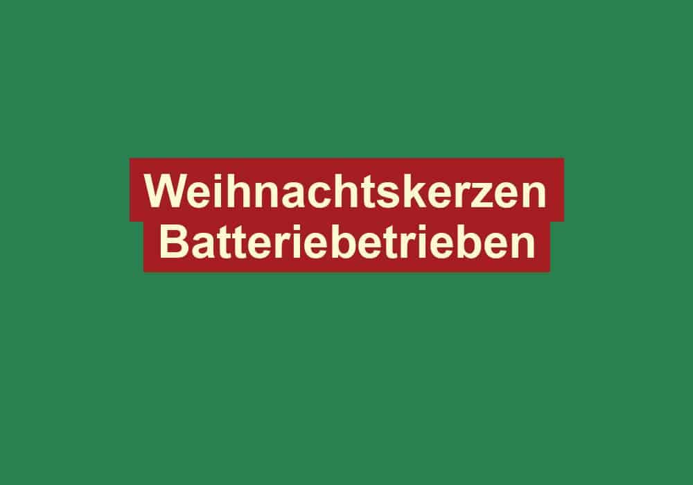 weihnachtskerzen batteriebetrieben