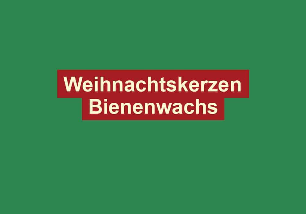 weihnachtskerzen bienenwachs