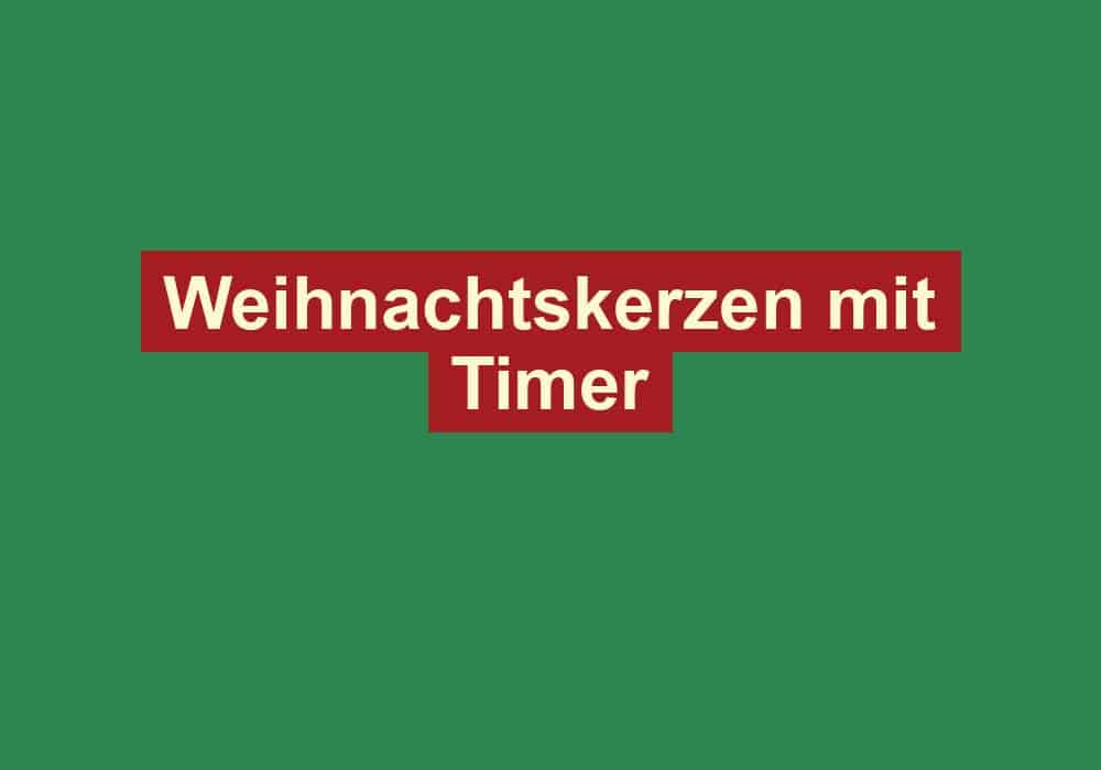 weihnachtskerzen mit timer